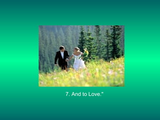 7. And to Love." 