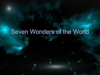 Seven Wonders of the World
 