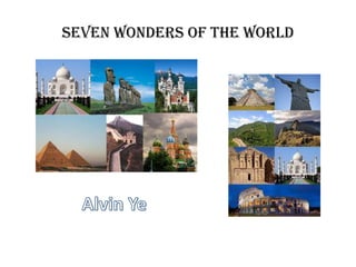 Seven wonders of the world
 