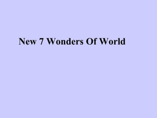 New 7 Wonders Of World 
 