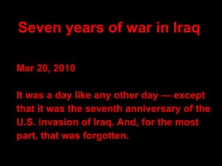 Seven years of war in Iraq   ,[object Object],[object Object],[object Object],[object Object],[object Object]