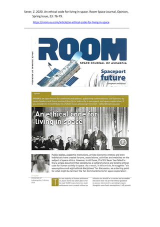 Sever, Z. 2020. An ethical code for living in space. Room Space Journal, Opinion,
Spring Issue, 23: 76-79.
https://room.eu.com/article/an-ethical-code-for-living-in-space
--------------------------------------------------------------------------------------------------------------------
 