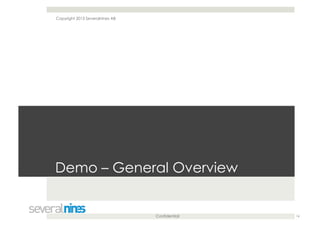 Confidential
Demo – General Overview
16
Copyright 2013 Severalnines AB
 