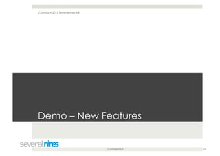 Confidential
Demo – New Features
24
Copyright 2013 Severalnines AB
 