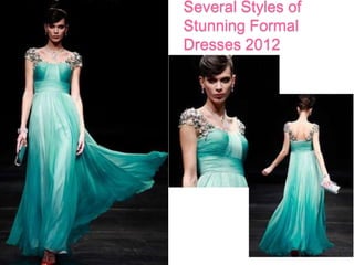 Several Styles of
Stunning Formal
Dresses 2012
 