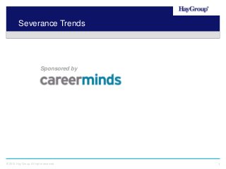 Severance Trends

Sponsored by

© 2012 Hay Group. All rights reserved

1

 