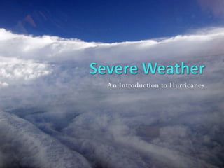 An Introduction to Hurricanes 