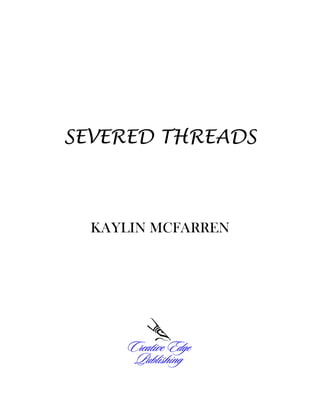 SEVERED THREADS



  KAYLIN MCFARREN
 