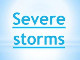Severe storms 