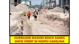 HURRICANE WASHES BEACH SANDS
ONTO STREET IN NORTH CAROLINA
 