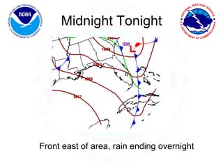 Midnight Tonight Front east of area, rain ending overnight 