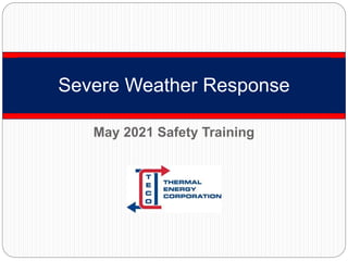 May 2021 Safety Training
Severe Weather Response
 