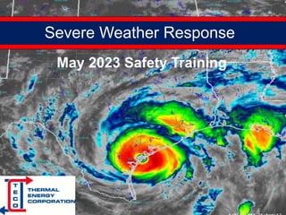 Severe Weather Response
May 2023 Safety Training
 