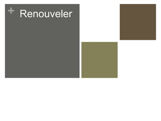 + Renouveler
 
