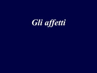 Gli affetti

 