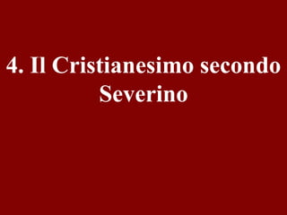 4. Il Cristianesimo secondo
Severino

 
