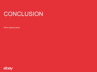 CONCLUSION
We’re almost done!
 