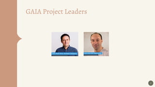 5
GAIA Project Leaders
 