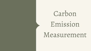 Carbon
Emission
Measurement
 