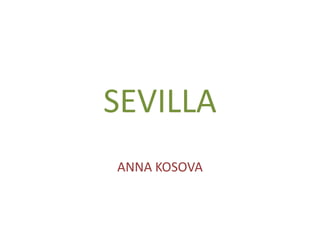 SEVILLA
ANNA KOSOVA
 