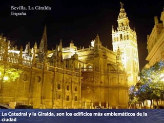 La Catedral y la Giralda, son los edificios más emblemáticos de la ciudad 