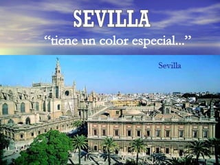 SEVILLA  “tiene un color especial...”  