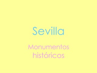 Sevilla Monumentos  históricos 