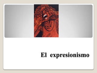 El expresionismo
 