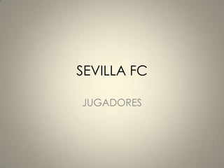 SEVILLA FC JUGADORES 