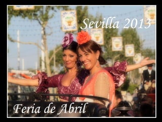 Sevilla 2013
Feria de Abril
 