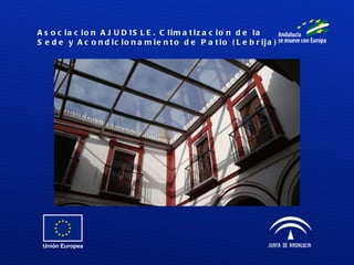 Asociacion AJUDISLE. Climatización de la Sede y Acondicionamiento de Patio (Lebrija) 
