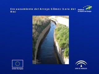 Encauzamiento del Arroyo Gómez (Lora del Río) 