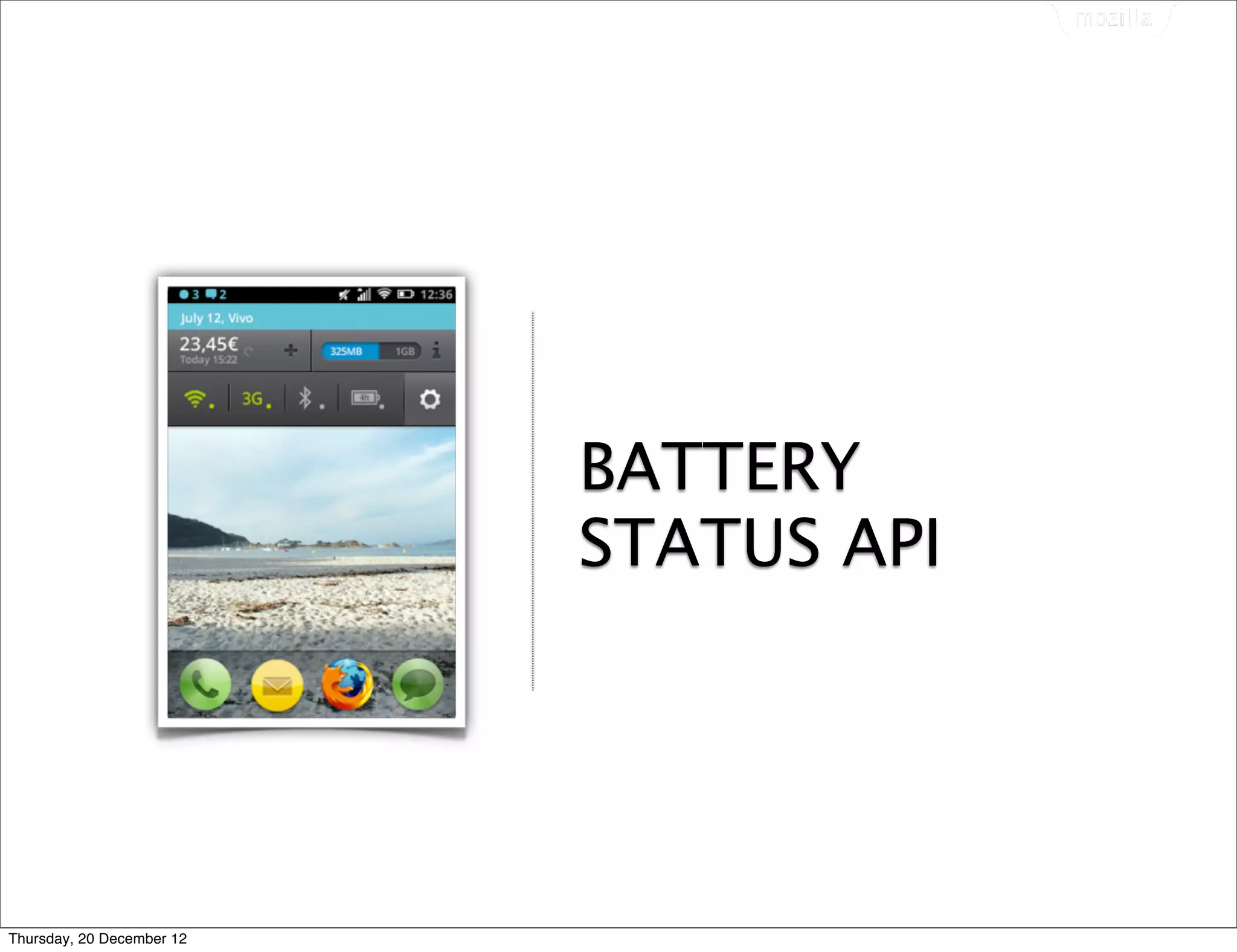 BATTERY
                           STATUS API




Thursday, 20 December 12
 