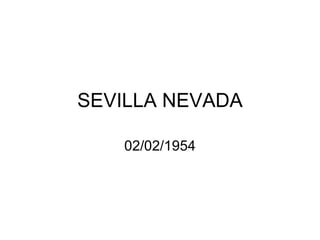 SEVILLA NEVADA 02/02/1954 