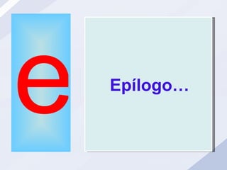 e Epílogo… 