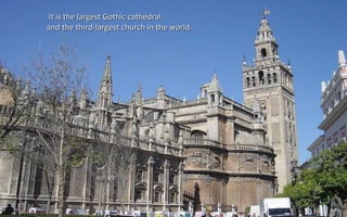 It is the largest Gothic cathedralIt is the largest Gothic cathedral
and the third-largestand the third-largest church in the world.church in the world.
 