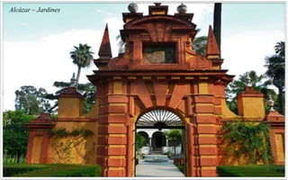 Alcázar – Jardines
 