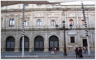 Ayuntamiento de Seville (Town Hall)
 