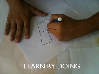 LEARN BY DOING
 