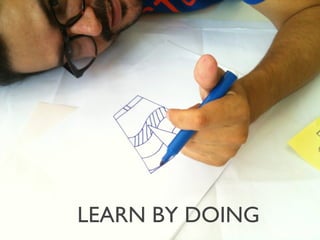 LEARN BY DOING
 