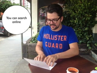 You can search
    online
 