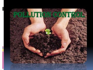 POLLUTION CONTROL

 
