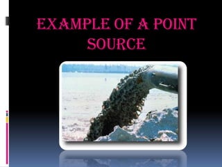 Example of a point
source

 