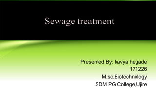 Presented By: kavya hegade
171226
M.sc.Biotechnology
SDM PG College,Ujire
 