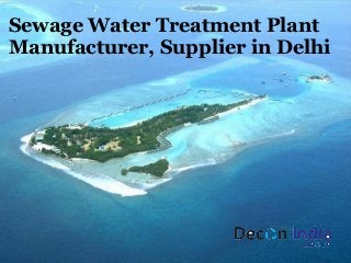 Sewage Water Treatment Plant 
Manufacturer, Supplier in Delhi 
 