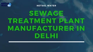NETSOL WATER
SEWAGE
TREATMENT PLANT
MANUFACTURER IN
DELHI
 