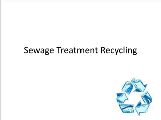 Sewage Treatment Recycling
 