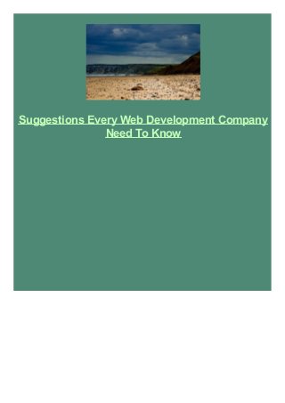 Suggestions Every Web Development Company
Need To Know

 
