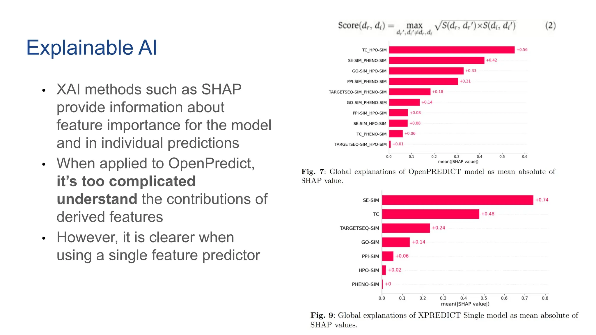 Explainable AI
• XAI methods such as SHAP
provide information about
feature importance for the model
and in individual predictions
• When applied to OpenPredict,
it’s too complicated
understand the contributions of
derived features
• However, it is clearer when
using a single feature predictor
 