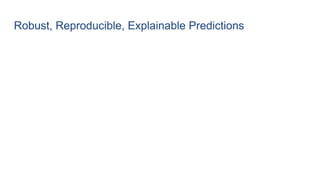 Robust, Reproducible, Explainable Predictions
 